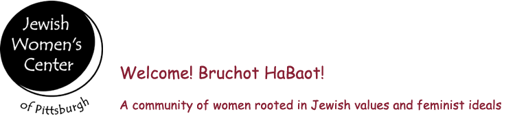 Jewish Women's Center of Pittsburgh: Welcome! A community of women rooted in Jewish values and feminist ideals